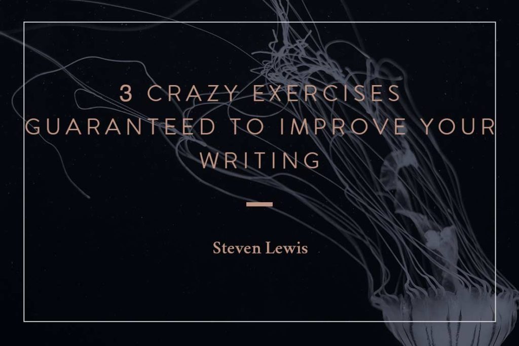 3 crazy writing exercises